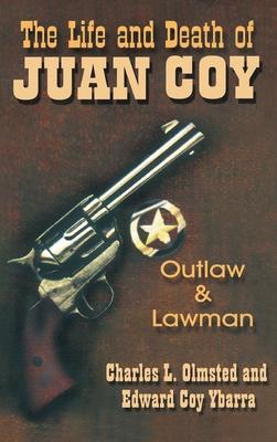 Life and Death of Juan Coy: Outlaw and Lawman