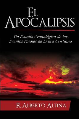 El Apocalipsis: Un estudio cronolgico de los eventos finales de la Era Cristiana