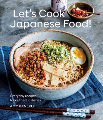 Let's Cook Japanese Food!: Everyday Recipes for Authentic Dishes