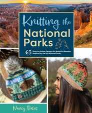 Knitting the National Parks: 63 Easy-To-Follow Designs for Beautiful Beanies Inspired by the Us National Parks (Knitting Books and Patterns; Knitti Subscription