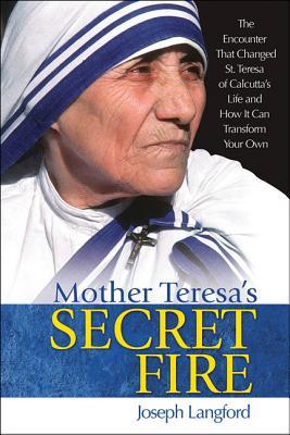 Mother Teresa's Secret Fire