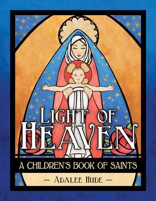 Light of Heaven: A Children's Book of Saints