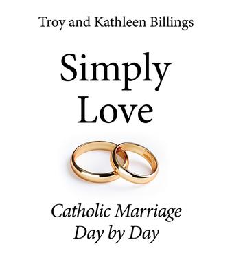 Simply Love: Catholic Marriage Day by Day