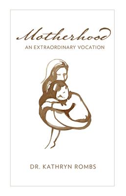 Motherhood: An Extraordinary Vocation