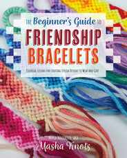 The Beginner's Guide to Friendship Bracelets: Essential Lessons for Creating Stylish Designs to Wear and Give Subscription