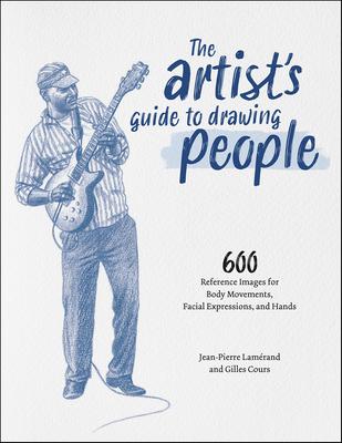 The Artist's Guide to Drawing People: 600 Reference Images for Body Movements, Facial Expressions, and Hands