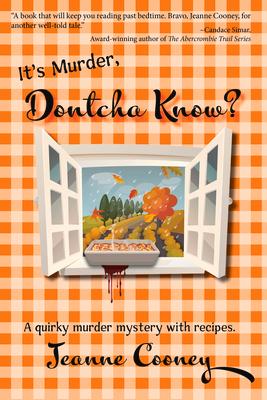 It's Murder Dontcha Know: A Quirky Murder Mystery with Recipes