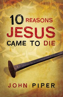 10 Reasons Jesus Came to Die (25-Pack)