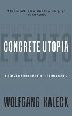 Concrete Utopia: Looking Back Into the Future of Human Rights