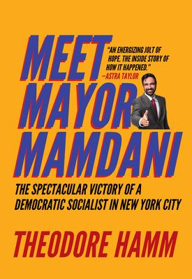 Meet Mayor Mamdani: The Spectacular Victory of a Democratic Socialist in New York City Subscription