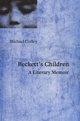 Beckett's Children: A Literary Memoir