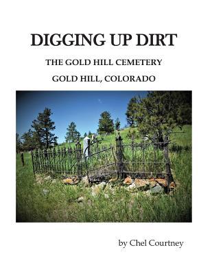 Digging Up Dirt: The Gold Hill Cemetery, Gold Hill, Colorado