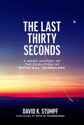 The Last Thirty Seconds: A Brief History of the Evolution of Hit-To-Kill Technology