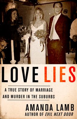 Love Lies: A True Story of Marriage and Murder in the Suburbs