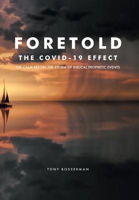 Foretold: The CALM before the STORM of Biblical Prophetic Events