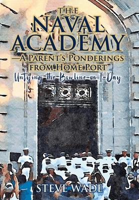 The Naval Academy: A Parent's Ponderings from Home Port