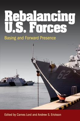 Rebalancing U.S. Forces: Basing and Forward Presence in the Asia-Pacific