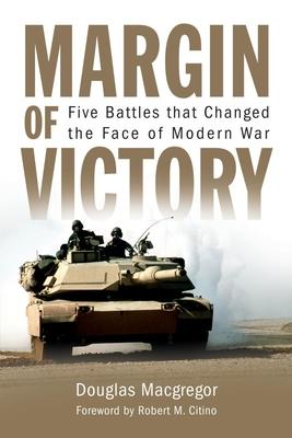 Margin of Victory: Five Battles That Changed the Face of Modern War