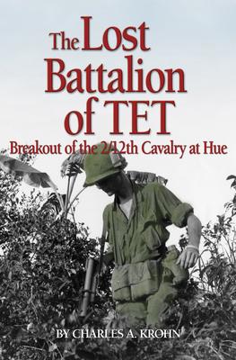 Lost Battalion of TET: The Breakout of 2/12th Cavalry at Hue