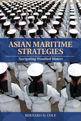 Asian Maritime Strategies: Navigating Troubled Waters