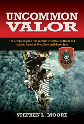 Uncommon Valor: The Recon Company That Earned Five Medals of Honor and Included the Most Decorated Green Beret Subscription