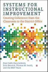 Systems for Instructional Improvement: Creating Coherence from the Classroom to the District Office Subscription