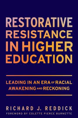 Restorative Resistance in Higher Education: Leading in an Era of Racial Awakening and Reckoning