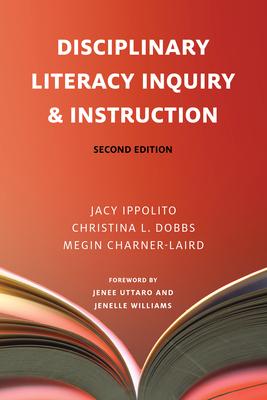 Disciplinary Literacy Inquiry & Instruction, Second Edition