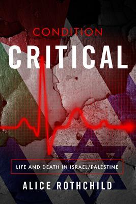 Condition Critical: Life and Death in Israel/Palestine