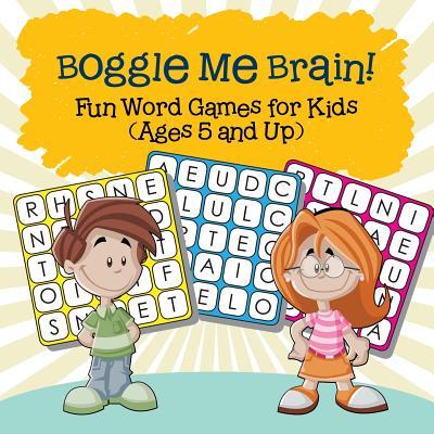 Boggle Me Brain! Fun Word Games for Kids (Ages 5 and Up)