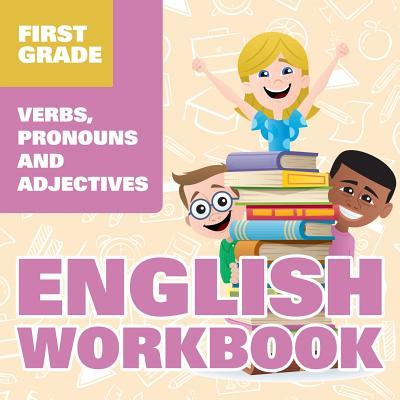 First Grade English Workbook: Verbs, Pronouns and Adjectives