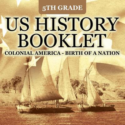 5th Grade US History Booklet: Colonial America - Birth of A Nation