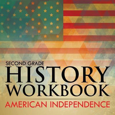 Second Grade History Workbook: American Independence