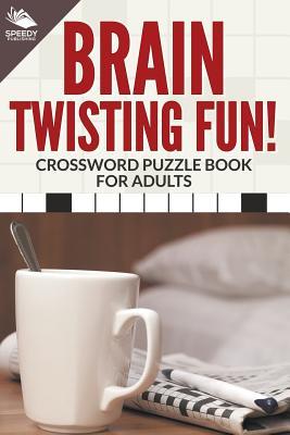 Brain Twisting Fun! Crossword Puzzle Book For Adults