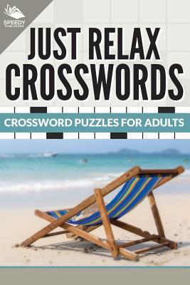 Just Relax Crosswords: Crossword Puzzles For Adults