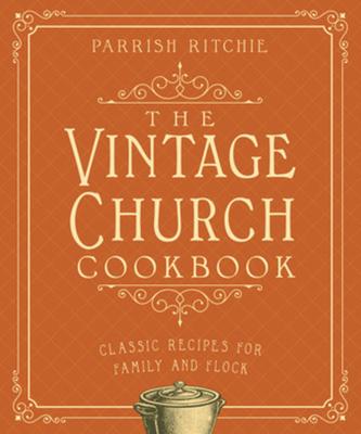 The Vintage Church Cookbook: Classic Recipes for Family and Flock Subscription
