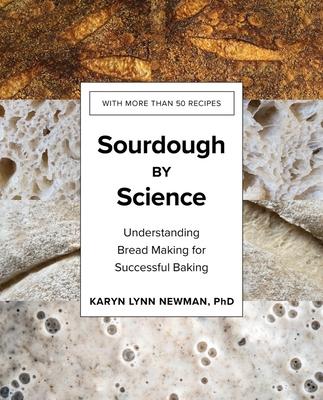 Sourdough by Science: Understanding Bread Making for Successful Baking