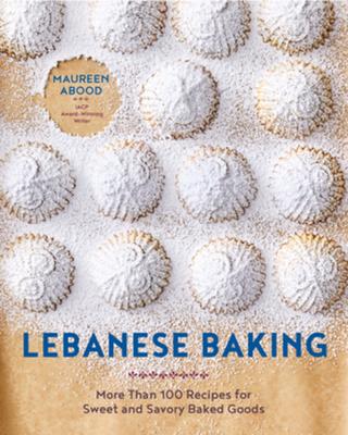 Lebanese Baking: More Than 100 Recipes for Sweet and Savory Baked Goods Subscription