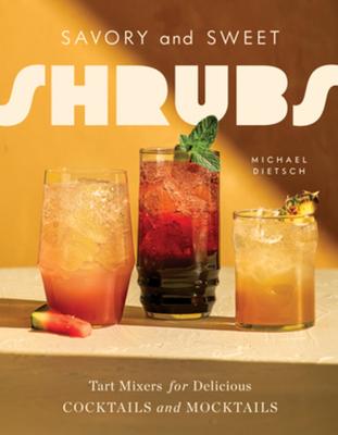 Savory and Sweet Shrubs: Tart Mixers for Delicious Cocktails and Mocktails Subscription