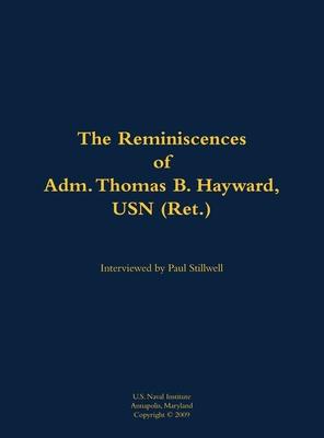 Reminiscences of Adm. Thomas B. Hayward, USN (Ret.)