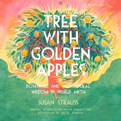 Tree with Golden Apples: Botanical & Agricultural Wisdom in World Myths