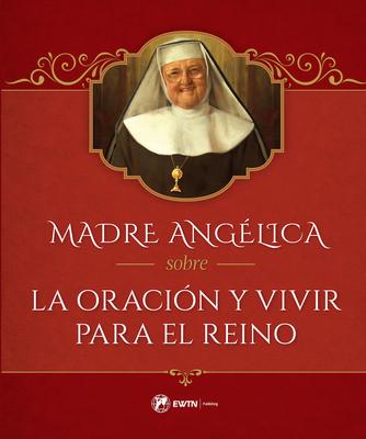 Madre Anglica Sobre La Oracin Y Vivir Para El Reino