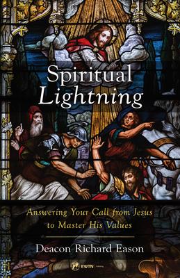 Spiritual Lightning: Answering Your Call from Jesus to Master His Values