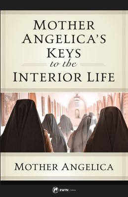 Mother Angelica's Keys to the Interior Life