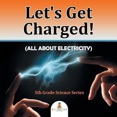 Let's Get Charged! (All About Electricity): 5th Grade Science Series Subscription