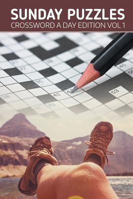 Sunday Puzzles: Crossword A Day Edition Vol 1