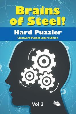 Brains of Steel! Hard Puzzler Vol 2: Crossword Puzzles Expert Edition