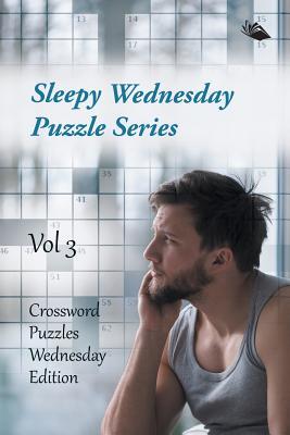 Sleepy Wednesday Puzzle Series Vol 3: Crossword Puzzles Wednesday Edition