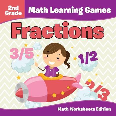 2nd Grade Math Learning Games: Fractions Math Worksheets Edition