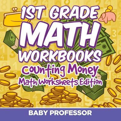 1st Grade Math Textbook: Counting Money Math Worksheets Edition